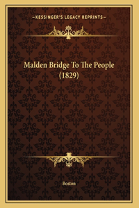 Malden Bridge To The People (1829)