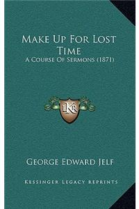 Make Up For Lost Time