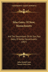Silas Gates, Of Stow, Massachusetts