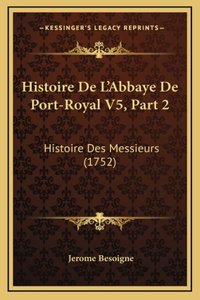 Histoire De L'Abbaye De Port-Royal V5, Part 2