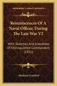 Reminiscences Of A Naval Officer, During The Late War V2: With Sketches And Anecdotes Of Distinguished Commanders (1851)