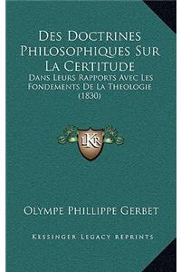 Des Doctrines Philosophiques Sur La Certitude