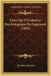 Essai Sur L'Evolution Psychologique Du Jugement (1904)