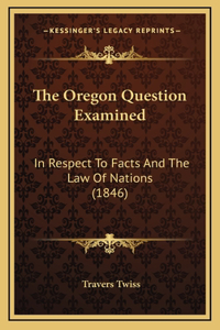 The Oregon Question Examined