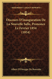 Discours D'Inauguration De La Nouvelle Salle, Prononce Le Fevrier 1854 (1854)