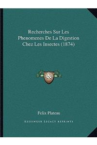Recherches Sur Les Phenomenes De La Digestion Chez Les Insectes (1874)