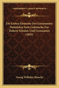 Ersten Elemente Der Gesammten Naturlehre Sum Gebrauche Fur Hohere Schulen Und Gymnasien (1842)