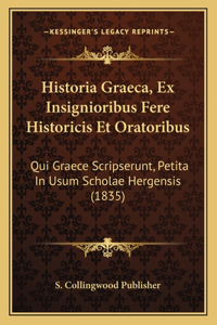 Historia Graeca, Ex Insignioribus Fere Historicis Et Oratoribus