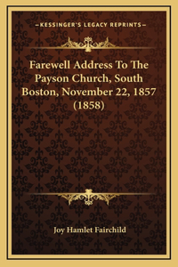 Farewell Address To The Payson Church, South Boston, November 22, 1857 (1858)