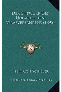 Der Entwurf Des Ungarischen Strafverfahrens (1895)