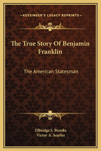 The True Story Of Benjamin Franklin