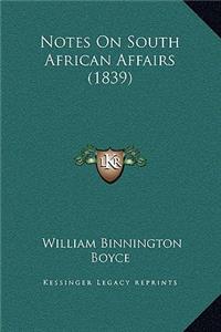Notes On South African Affairs (1839)
