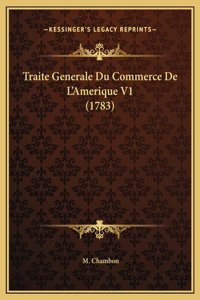 Traite Generale Du Commerce De L'Amerique V1 (1783)