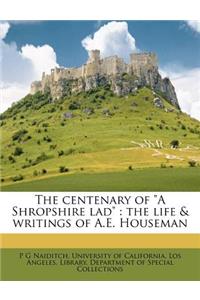 The Centenary of a Shropshire Lad: The Life & Writings of A.E. Houseman