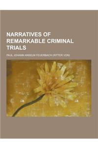 Narratives of Remarkable Criminal Trials