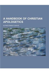 A Handbook of Christian Apologetics