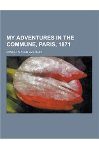 My Adventures in the Commune, Paris, 1871