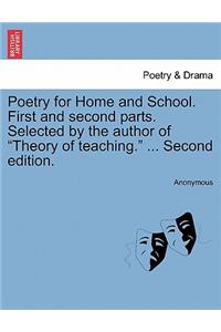 Poetry for Home and School. First and Second Parts. Selected by the Author of 