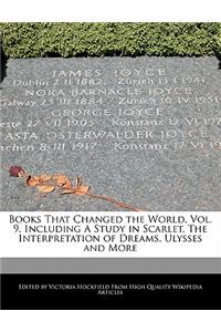Books That Changed the World, Vol. 9, Including a Study in Scarlet, the Interpretation of Dreams, Ulysses and More