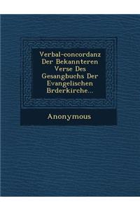 Verbal-Concordanz Der Bekannteren Verse Des Gesangbuchs Der Evangelischen Br Derkirche...