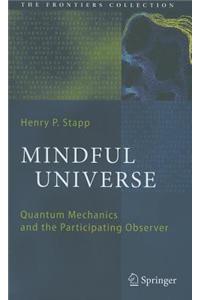 Mindful Universe: Quantum Mechanics and the Participating Observer