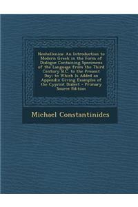 Neohellenica: An Introduction to Modern Greek in the Form of Dialogue Containing Specimens of the Language from the Third Century B.