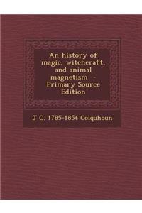 History of Magic, Witchcraft, and Animal Magnetism