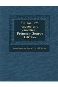 Crime, Its Causes and Remedies