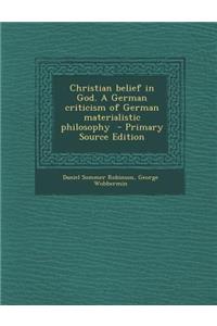 Christian Belief in God. a German Criticism of German Materialistic Philosophy