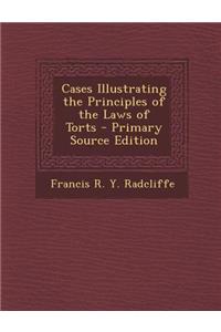 Cases Illustrating the Principles of the Laws of Torts