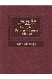 Hanging Not Punishment Enough