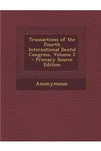 Transactions of the Fourth International Dental Congress, Volume 2