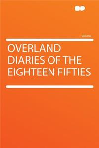 Overland Diaries of the Eighteen Fifties
