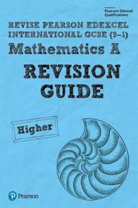 Pearson Edexcel International GCSE (9-1) Mathematics A Revision Guide - Higher