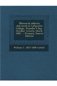 Memorial Address Delivered at Lafayette College, Founder's Day, October Twenty-Third, 1892