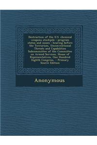 Destruction of the U.S. Chemical Weapons Stockpile: Program Status and Issues: Hearing Before the Terrorism, Unconventional Threats and Capabilities S