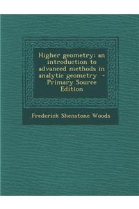 Higher Geometry; An Introduction to Advanced Methods in Analytic Geometry