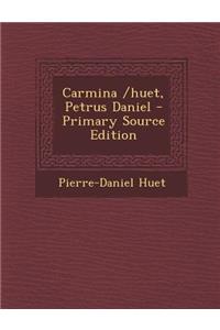 Carmina /huet, Petrus Daniel - Primary Source Edition