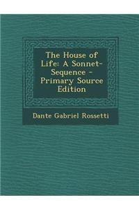 The House of Life: A Sonnet-Sequence