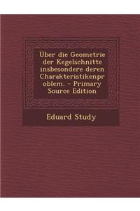 Über Die Geometrie Der Kegelschnitte Insbesondere Deren Charakteristikenproblem.