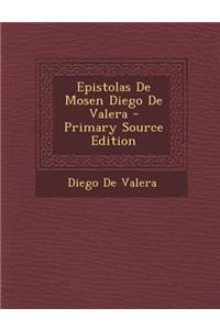 Epistolas de Mosen Diego de Valera - Primary Source Edition