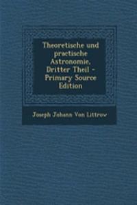 Theoretische Und Practische Astronomie, Dritter Theil