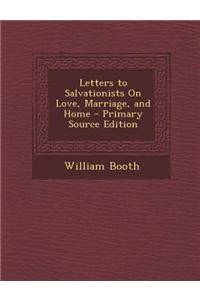 Letters to Salvationists on Love, Marriage, and Home - Primary Source Edition