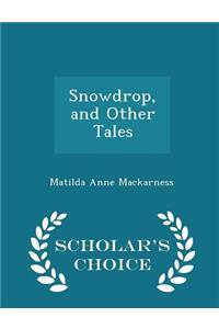 Snowdrop, and Other Tales - Scholar's Choice Edition