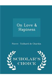 On Love & Hapiness - Scholar's Choice Edition