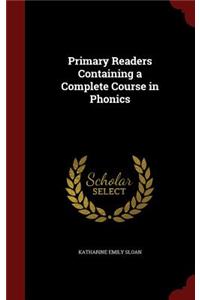 Primary Readers Containing a Complete Course in Phonics