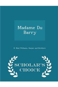 Madame Du Barry - Scholar's Choice Edition