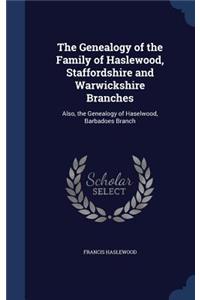Genealogy of the Family of Haslewood, Staffordshire and Warwickshire Branches