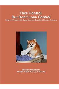 Take Control, But Don't Lose Control