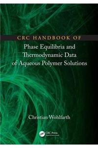 CRC Handbook of Phase Equilibria and Thermodynamic Data of Aqueous Polymer Solutions